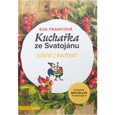 Kuchařka ze Svatojánu: Zdraví z kuchyně - Eva Francová