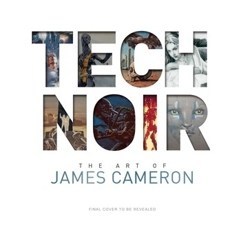 Tech Noir: The Art of James Cameron
