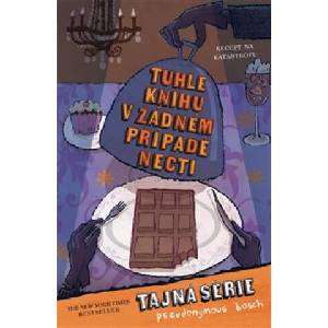 Tuhle knihu v žádném případě nečti | Pseudonymous Bosch (ISBN: 9788075657770)