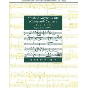 Music Analysis in the Nineteenth Century: Volume 1, Fugue, Form and Style | Ian Bent (ISBN: 9780521611909)