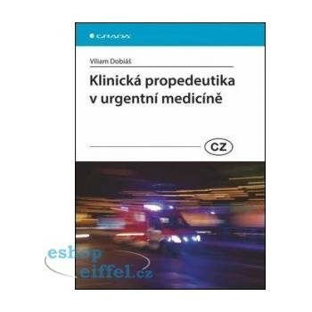 Klinická propedeutika v urgentní medicíně - Dobiáš Viliam