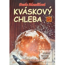 Kváskový chleba - Kváskomanie v Čechách a na Moravě - Pavla Momčilová
