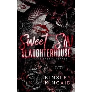 Sweet SIN Slaughterhouse | Kinsley Kincaid (ISBN: 9781998646098)