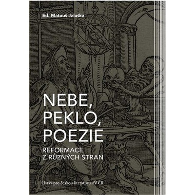 Nebe, peklo, poezie - Reformace z různých stran - Jaluška Matouš