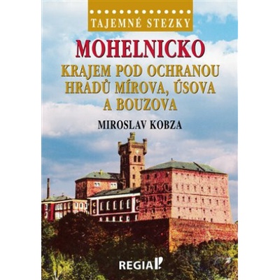 Tajemné stezky - Mohelnicko - krajem pod ochranou hradů Mírova, Úsova a Bouzova