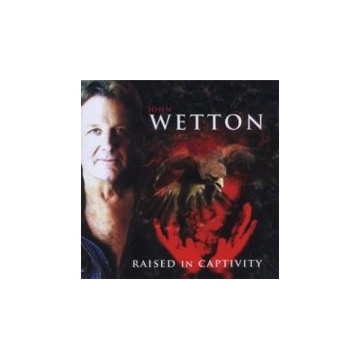 WETTON JOHN: RAISED IN CAPTIVITY, CD
