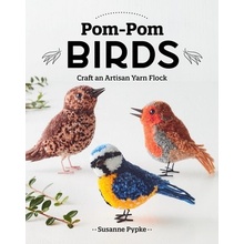 Pom-POM Birds: Craft an Artisan Yarn Flock Pypke SusannePaperback