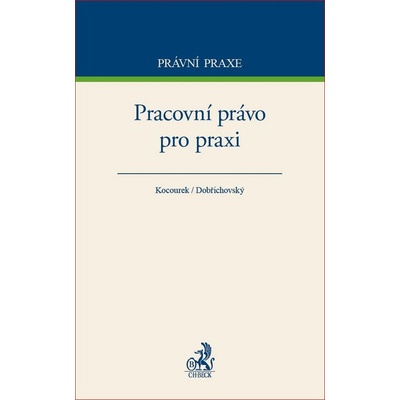Pracovní právo pro praxi - Dobřichovský Tomáš, Kocourek Jiří
