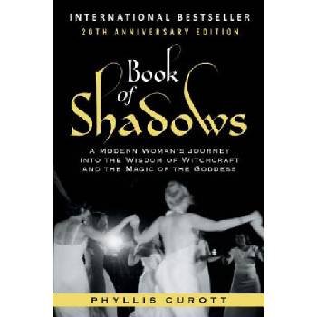 Book of Shadows: A Modern Woman's Journey into the Wisdom of Witchcraft and the Magic of the Goddess | Phyllis Curott