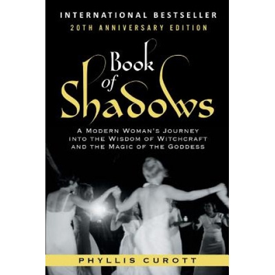 Book of Shadows: A Modern Woman's Journey into the Wisdom of Witchcraft and the Magic of the Goddess | Phyllis Curott