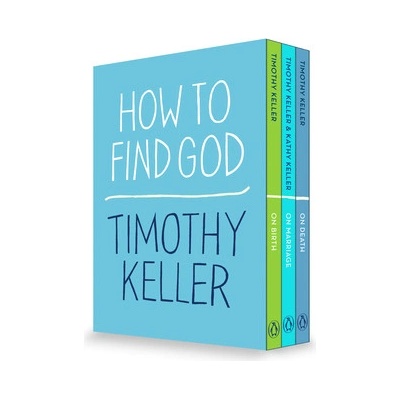 How to Find God 3-Book Boxed Set: On Birth; On Marriage; On Death Keller Timothy