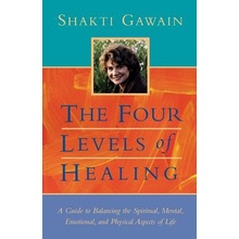 The Four Levels of Healing: A Guide to Balancing the Spiritual, Mental, Emotional and Physical Aspects of Life Gawain ShaktiPaperback