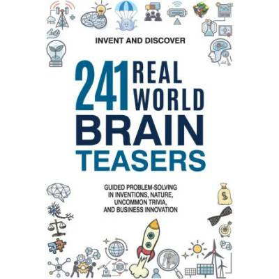 241 Real-world Brain Teasers. | Invent and Discover