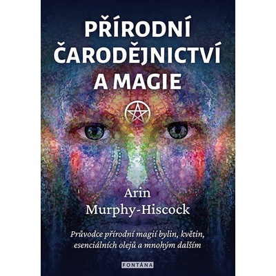 Přírodní čarodějnictví a magie - Arin Murphy-Hiscock