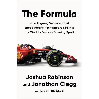 The Formula: How Rogues, Geniuses, and Speed Freaks Reengineered F1 into the World´s Faste