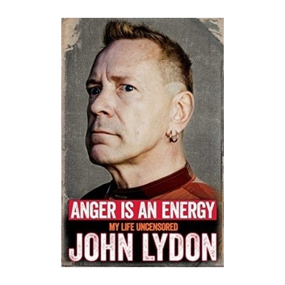 Anger is an Energy: My Life Uncensored - John Lydon