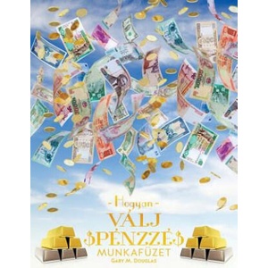 Hogyan Válj Pénzzé Munkafüzet - How To Become Money Workbook Hungarian | Gary M. Douglas (2015)