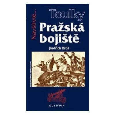Toulky… Prahou jako bitevním polem - Jindřich Brož