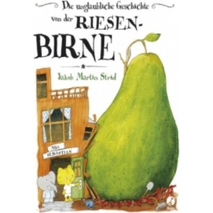 Die unglaubliche Geschichte von der Riesenbirne | Jakob Martin Strid, Jakob Martin Strid, Sigrid C. Engeler (ISBN: 9783414820785)