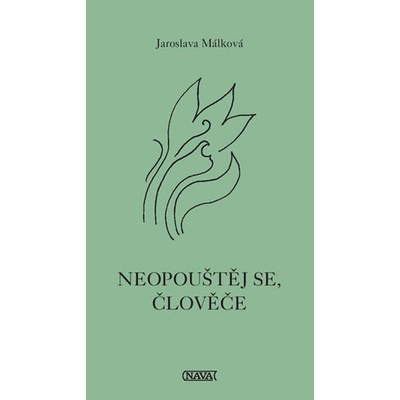 Neopouštěj se, človeče - Jaroslava Málková