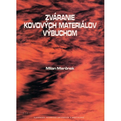 Zváranie kovových materiálov výbuchom - Milan Marônek