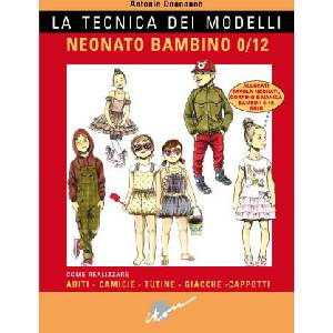 tecnica dei modelli. Neonato/bambino 0-12. Come realizzare abiti, camicie, tutine, giacche, cappotti | Antonio Donnanno (ISBN: 9788889628683)