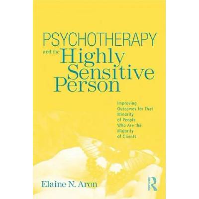 Psychotherapy and the Highly Sensitive Person | Elaine N Aron