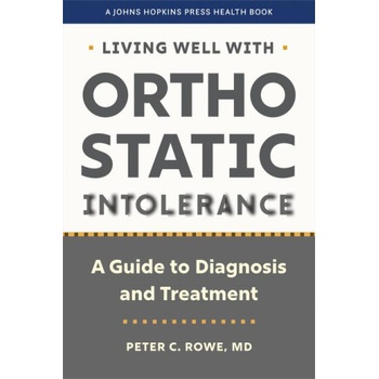 Living Well with Orthostatic Intolerance - A Guide to Diagnosis and Treatment
