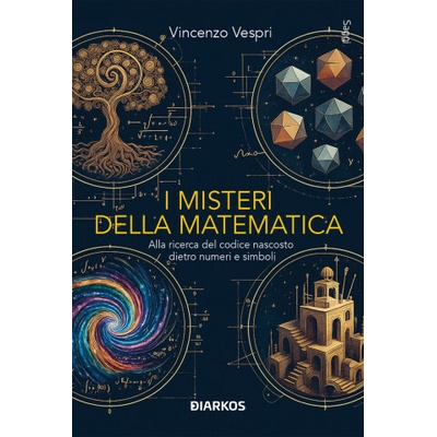 misteri della matematica. Alla ricerca del codice nascosto dietro numeri e simboli (Vincenzo Vespri)(Brožovaná)