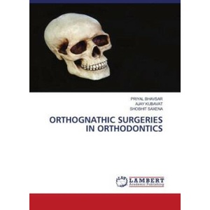 ORTHOGNATHIC SURGERIES IN ORTHODONTICS | Ajay Kubavat, Shobhit Saxena (2023)