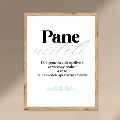 Plakát PRO PANA UČITELE Rozměr plakátu: A3 (29,7 x 42 cm), Rámeček: Dřevěný rámeček