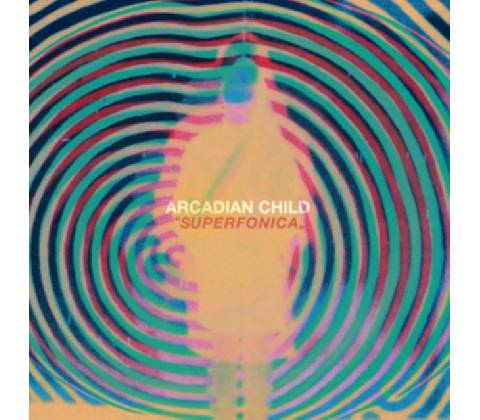ARCADIAN CHILD - SUPERFONICA