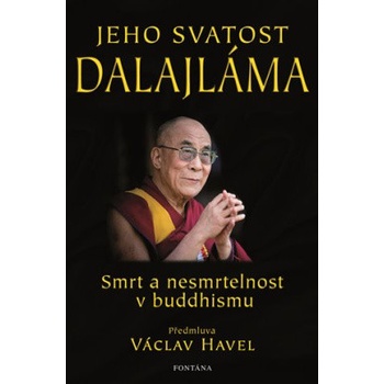 Jeho svatost Dalajláma - Smrt a nesmrtelnost v Buddhismu