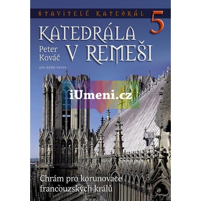 Stavitelé katedrál 5. Katedrála v Remeši
