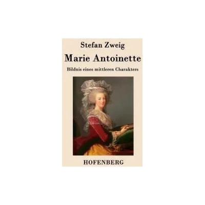 Marie Antoinette | Stefan Zweig