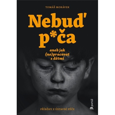 Nebuď p*ča aneb jak (ne)pracovat s dětmi - Tomáš Morávek