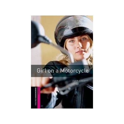 Oxford Bookworms Library: Starter: Girl on a Motorcycle Escott JohnPaperback