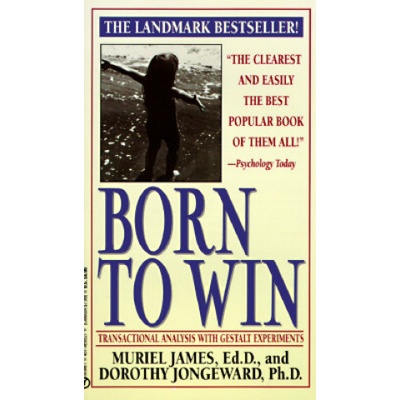 Born to Win Transactional Analysis with Gestalt Experiments James MurielMass Market Paperbound