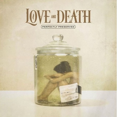 Love And Death: Perfectly Preserved CD