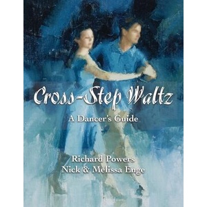 Cross-Step Waltz: A Dancer's Guide | Melissa Enge, Richard Powers (ISBN: 9780982799574)