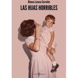 LAS HIJAS HORRIBLES | LACASA CARRALON, BLANCA (2023)