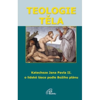 Teologie těla 6. vydání - Ján Pavol II.- Karol Wojtyła
