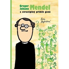 Gregor Johann Mendel a strastiplný příběh genů