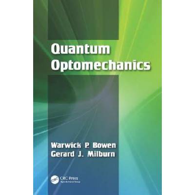 Quantum Optomechanics | Warwick P. Bowen, Gerard James Milburn
