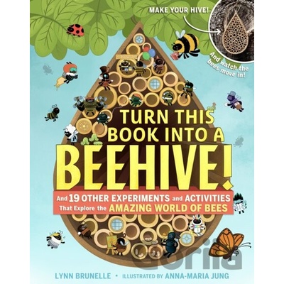 Turn This Book Into A Beehive! - And 19 Other Experiments and Activities That Explore the Amazing World of BeesPaperback