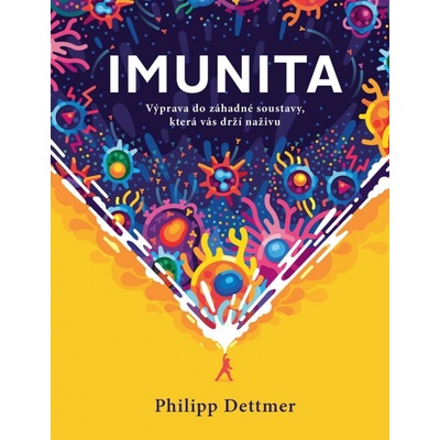 IMUNITA: Výprava do záhadné soustavy, která vás drží naživu - Dettmer Philipp