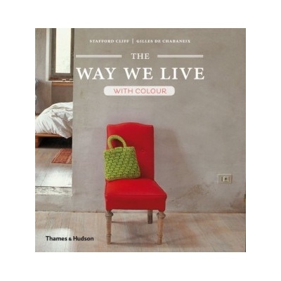 The Way We Live: With Colour - Stafford Cliff, Gilles de Chabaneix