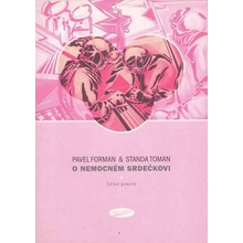 O nemocném srdečkovi - Pavel Forman, Standa Toman