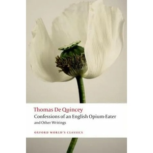 Confessions of an English Opium-Eater and Other Writings | Thomas de Quincey (2013)