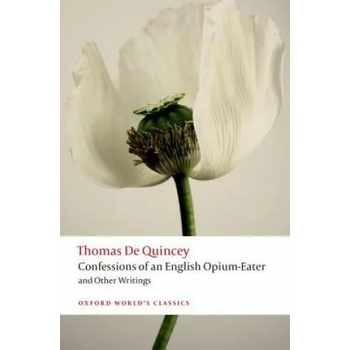 Confessions of an English Opium-Eater and Other Writings